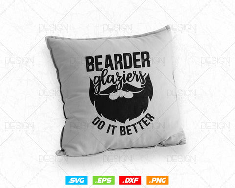 Bearded Glaziers Do It Better Glass Profession Funny Svg Png, Fathers Day Svg, Glazer, Glass Worker, Svg Files for Cricut, Instant Download SVG DesignDestine 