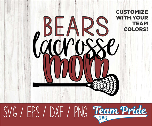 Bears Lacrosse Mom SVG Digital Download Printable - SVG, EPS, DXF, PNG SVG Team Pride SVG 