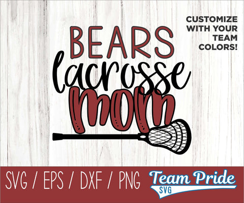 Bears Lacrosse Mom SVG Digital Download Printable - SVG, EPS, DXF, PNG SVG Team Pride SVG 