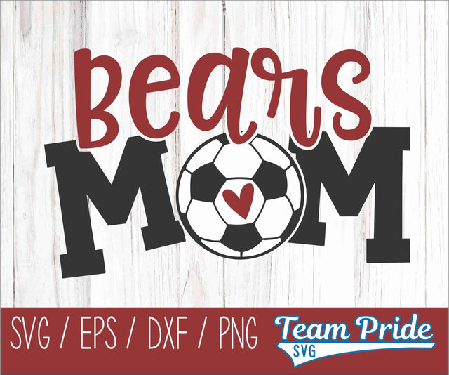 Bears Soccer Mom SVG Digital Download Printable - SVG, EPS, DXF, PNG SVG Team Pride SVG 
