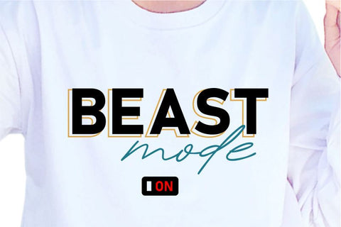 Beast Mode On SVG, Inspirational Quotes, Motivatinal Quote Sublimation PNG T shirt Designs, Sayings SVG, Positive Vibes, SVG D2PUTRI Designs 
