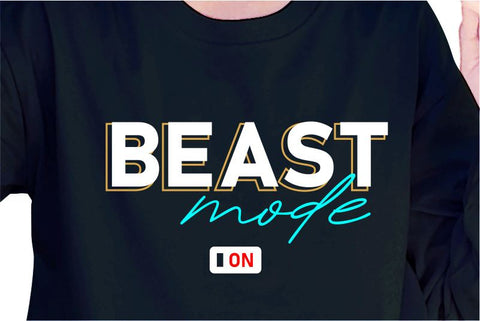 Beast Mode On SVG, Inspirational Quotes, Motivatinal Quote Sublimation PNG T shirt Designs, Sayings SVG, Positive Vibes, SVG D2PUTRI Designs 