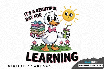 Beautiful day for learning duck sublimation design Sublimation Regulrcrative 
