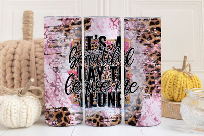 Beautiful Day To Leave Me Alone Tumbler Wrap, 20oz Skinny Tumbler Sublimation Design PNG, Funny Sarcastic Sparkly Leopard Tumbler Wrap Sublimation BouDesign 