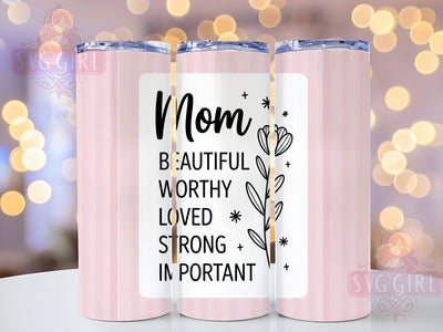 Beautiful Loved Mom 20oz Tumbler, Inspirational Mama Design, Sublimation Tumbler Wrap, 20oz Tumbler, Empowered Motherhood Gift, Positive Mom Life, Heartfelt Family Keepsake Sublimation SvggirlplusArt 