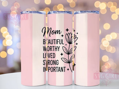 Beautiful Loved Mom 20oz Tumbler, Inspirational Mama Design, Sublimation Tumbler Wrap, 20oz Tumbler, Empowered Motherhood Gift, Positive Mom Life, Heartfelt Family Keepsake Sublimation SvggirlplusArt 