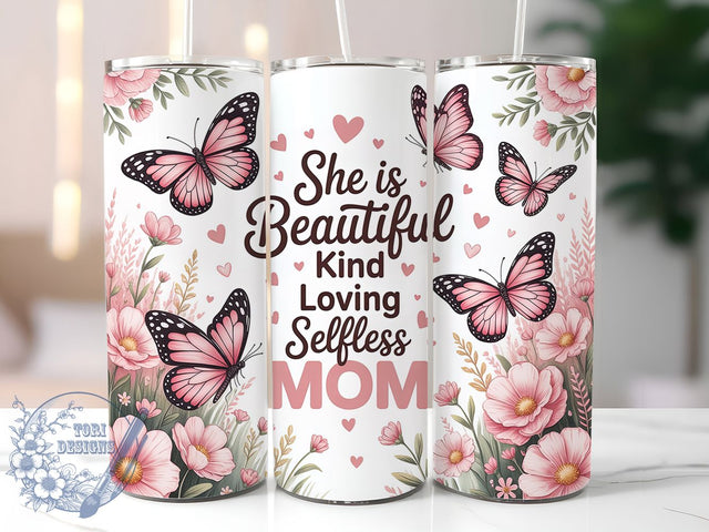 Beautiful Mom Quote 20oz Tumbler, Beautiful Kind Loving, Selfless Mother, 20oz Sublimation, PNG Design, Family Mug, Mother’s Day Gift Sublimation ToriDesigns 