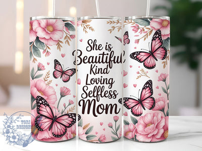 Beautiful Mom Quote 20oz Tumbler, Beautiful Kind Loving, Selfless Mother, 20oz Sublimation, PNG Design, Family Mug, Mother’s Day Gift Sublimation ToriDesigns 
