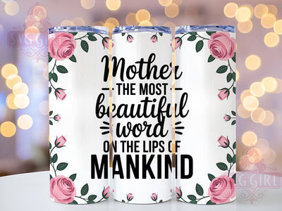 Beautiful Mother Word 20oz Tumbler, Inspirational Mama Design, Sublimation Tumbler Wrap, 20oz Tumbler, Sentimental Mom Gift, Family Love Keepsake, Heartfelt Motherhood Sublimation SvggirlplusArt 