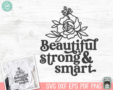 Beautiful Strong and Smart SVG, Inspirational Quote png file, Motivational Quote, Positive Affirmations, Body Positivity svg file, Flower SVG Wild Pilot 