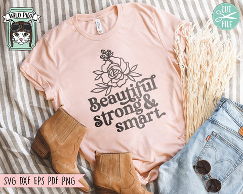 Beautiful Strong and Smart SVG, Inspirational Quote png file, Motivational Quote, Positive Affirmations, Body Positivity svg file, Flower SVG Wild Pilot 