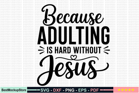 Because Adulting is Hard Without Jesus SVG SVG Craftlabsvg24 