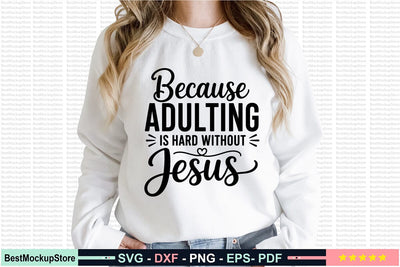 Because Adulting is Hard Without Jesus SVG SVG Craftlabsvg24 