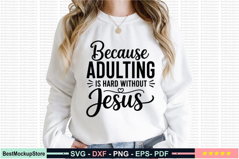 Because Adulting is Hard Without Jesus SVG SVG Craftlabsvg24 