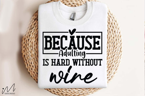 Because Adulting Is Hard Without Wine Svg, Funny Quote Svg, Wine Lover Svg, Sarcastic Svg, Digital Download SVG Isabella Machell 