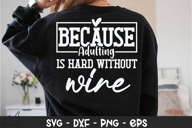 Because Adulting Is Hard Without Wine Svg, Funny Quote Svg, Wine Lover Svg, Sarcastic Svg, Digital Download SVG Isabella Machell 