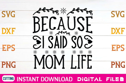 Because I Said So mom life svg SVG designer krishna 
