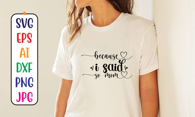 Because I Said So Mom SVG Cut File SVG Syaman 