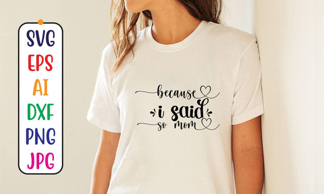 Because I Said So Mom SVG Cut File SVG Syaman 