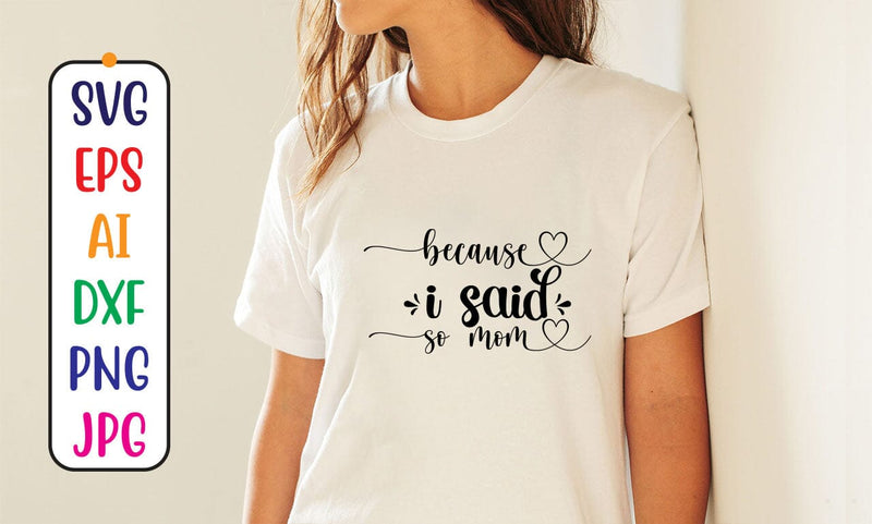 Because I Said So Mom SVG Cut File SVG Syaman 