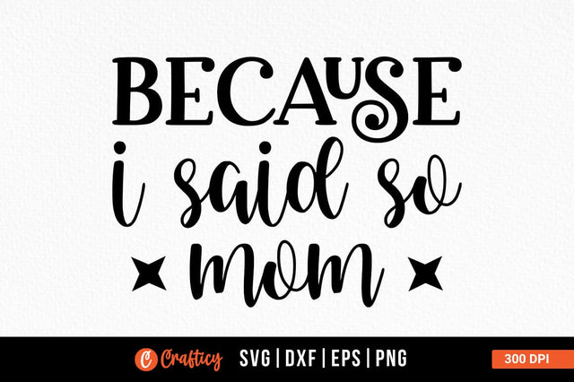 Because i said so mom SVG Design SVG Designangry 