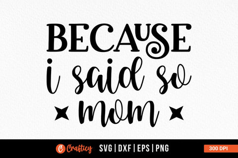 Because i said so mom SVG Design SVG Designangry 