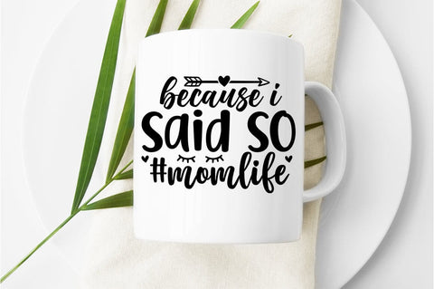 Because i said so momlife SVG Design SVG Designangry 