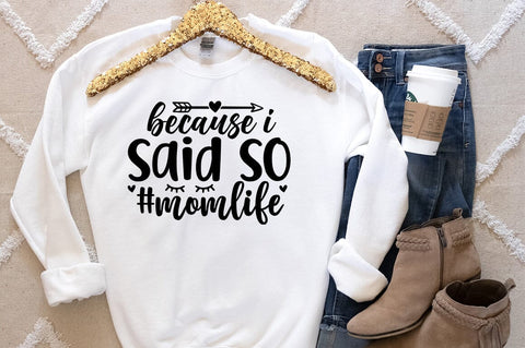 Because i said so momlife SVG Design SVG Designangry 