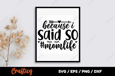 Because i said so momlife SVG Design SVG Designangry 