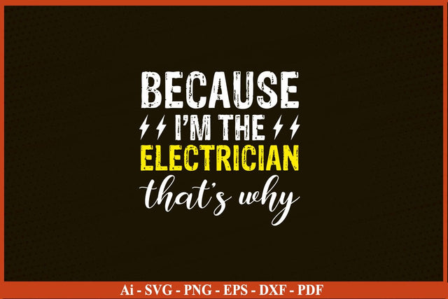 Because I'M The Electrician That's Why Funny Electrician SVG PNG Craft Cut File SVG SVG Print File 