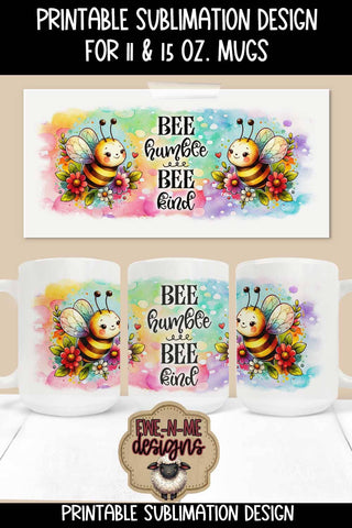 Bee Humble Bee Kind | 11 & 15 oz Sublimation Mug Designs Sublimation Ewe-N-Me Designs 