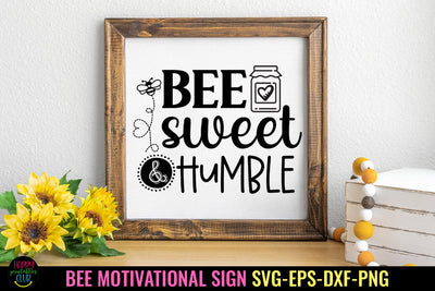 Bee Sweet and Humble I Bee Motivational SVG I Bee Home Decor SVG Happy Printables Club 