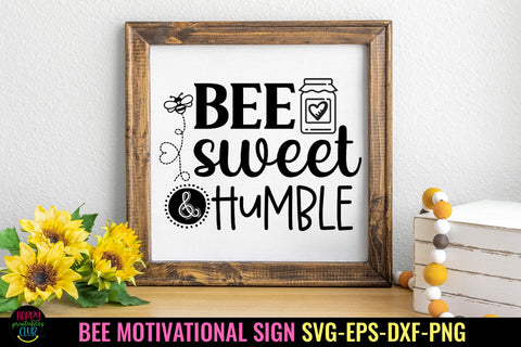 Bee Sweet and Humble I Bee Motivational SVG I Bee Home Decor SVG Happy Printables Club 