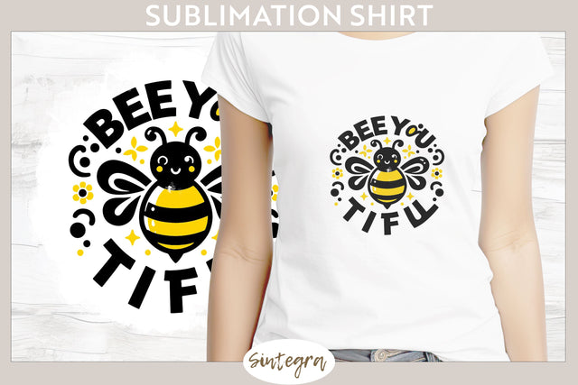 Bee You tiful v1 T-shirt Sublimation Sublimation Sintegra 