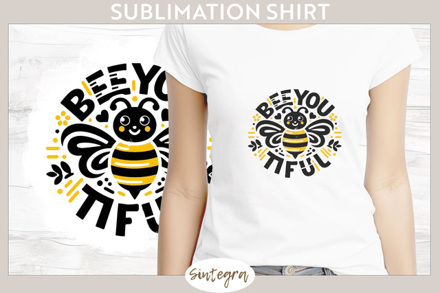Bee You tiful v3 T-shirt Sublimation Sublimation Sintegra 