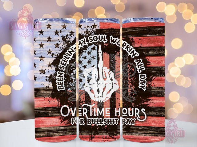 Been Selling My Soul Workin All Day 20oz Tumbler Wrap Sublimation Design, Straight Tapered Tumbler Wrap, Over Time Hours Tumbler Png, Instant Digital Download Sublimation SvggirlplusArt 