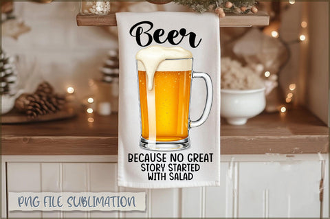 Beer because no great story started with salad Towel Sublimation Sublimation Shetara Begum 
