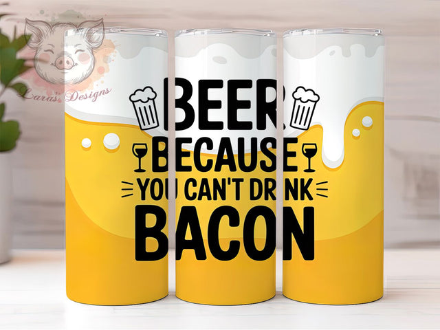 Beer Because Not Bacon 20oz Tumbler, Beer Lover Gift, Sublimation Wrap, Funny Dad Mug, 20oz Tumbler Design, Beer Because You Can't Drink Bacon, Father's Day PNG Sublimation Lara' s Designs 