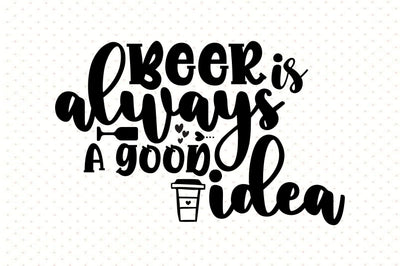 Beer is always a good idea SVG orpitasn 