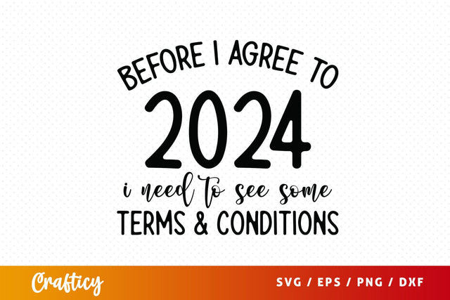 Before i agree to 2024 i need to see some terms & conditions SVG Design SVG Designangry 
