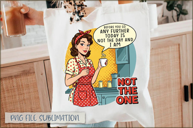 Before you go any further today is not the day and i am not the one Tote bag Sublimation Shetara Begum 
