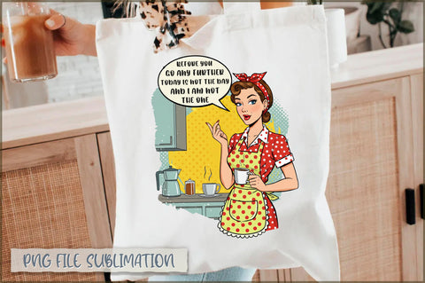 Before you go any further today is not the day and i am not the one Tote bag Sublimation Shetara Begum 
