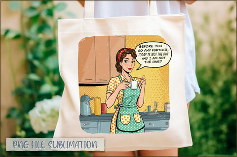 Before you go any further today is not the day and i am not the one Tote bag Sublimation Shetara Begum 