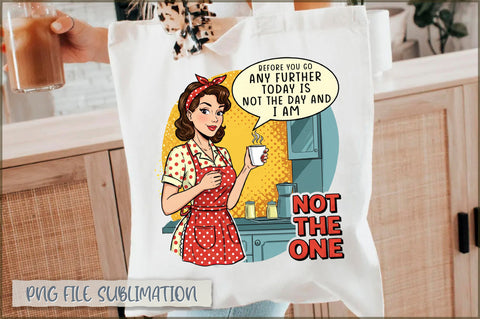 Before you go any further today is not the day and i am not the one Tote bag Sublimation Shetara Begum 