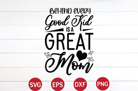 Behind every good kid is a great mom svg SVG designer krishna 