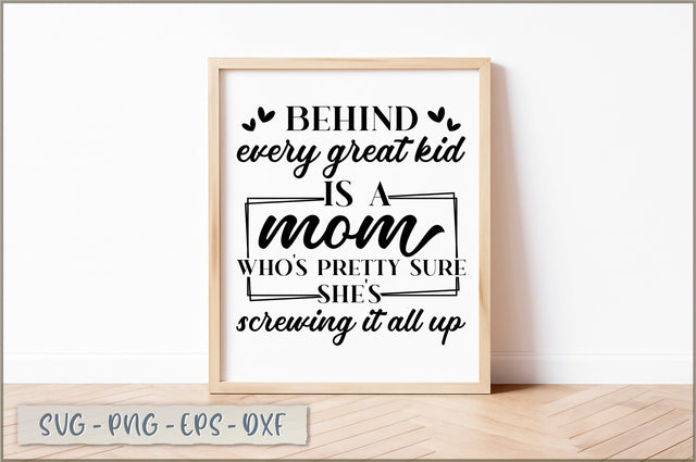 Behind every great kid is a mom who's pretty sure she's screwing it all up SVG SVG Shetara Begum 