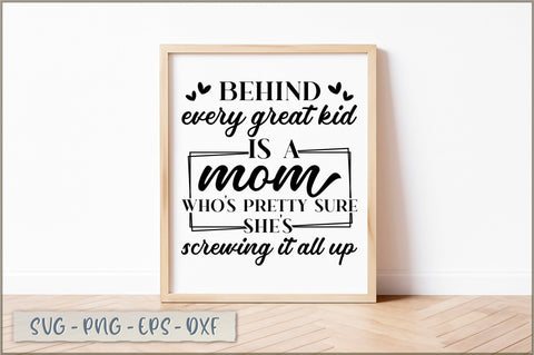 Behind every great kid is a mom who's pretty sure she's screwing it all up SVG SVG Shetara Begum 