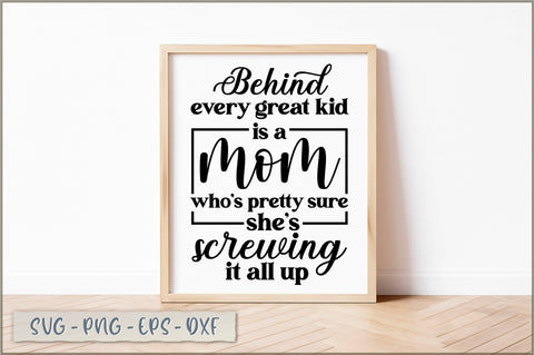 Behind every great kid is a mom who's pretty sure she's screwing it all up SVG SVG Shetara Begum 