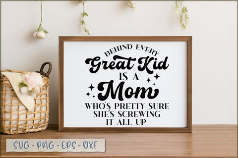 Behind every great kid is a mom who's pretty sure she's screwing it all up SVG SVG Shetara Begum 