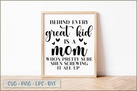 Behind every great kid is a mom who's pretty sure she's screwing it all up SVG SVG Shetara Begum 